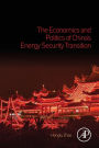 The Economics and Politics of China's Energy Security Transition