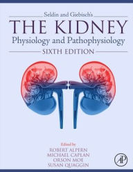 Title: Seldin and Giebisch's The Kidney: Physiology and Pathophysiology, Author: Robert J. Alpern