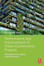 Performance and Improvement of Green Construction Projects: Management Strategies and Innovations