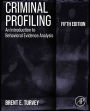 Criminal Profiling: An Introduction to Behavioral Evidence Analysis