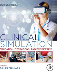 Title: Clinical Simulation: Education, Operations and Engineering / Edition 2, Author: Gilles Chiniara