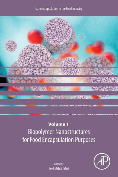 Biopolymer Nanostructures for Food Encapsulation Purposes: Volume 1 in the Nanoencapsulation in the Food Industry series