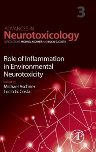 Title: Role of Inflammation in Environmental Neurotoxicity, Author: Michael Aschner