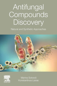 Title: Antifungal Compounds Discovery: Natural and Synthetic Approaches, Author: Marina Sokovic