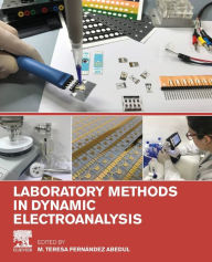 Title: Laboratory Methods in Dynamic Electroanalysis, Author: M. Teresa Fernández Abedul