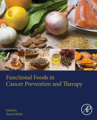 Title: Functional Foods in Cancer Prevention and Therapy, Author: Yearul Kabir