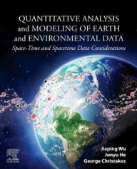 Title: Quantitative Analysis and Modeling of Earth and Environmental Data: Space-Time and Spacetime Data Considerations, Author: Jiaping Wu