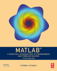 Title: MATLAB: A Practical Introduction to Programming and Problem Solving, Author: Dorothy C. Attaway Ph.D.