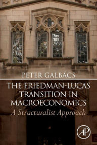 Title: The Friedman-Lucas Transition in Macroeconomics: A Structuralist Approach, Author: Peter Galbács