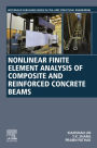 Nonlinear Finite Element Analysis of Composite and Reinforced Concrete Beams