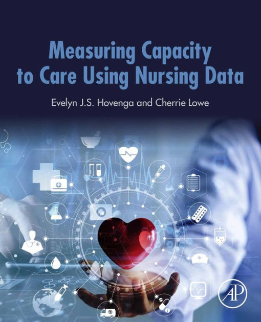 Measuring Capacity to Care Using Nursing Data by Evelyn Hovenga
