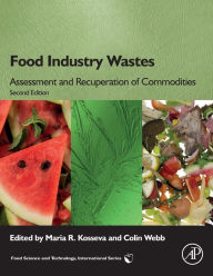 Title: Food Industry Wastes: Assessment and Recuperation of Commodities / Edition 2, Author: Maria R. Kosseva BSc/MSc
