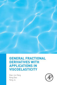 Title: General Fractional Derivatives with Applications in Viscoelasticity, Author: Xiao-Jun Yang