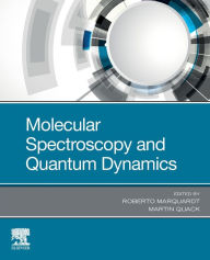 Title: Molecular Spectroscopy and Quantum Dynamics, Author: Roberto Marquardt