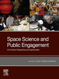Title: Space Science and Public Engagement: 21st Century Perspectives and Opportunities, Author: Amy Paige Kaminski
