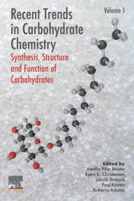 Title: Recent Trends in Carbohydrate Chemistry: Synthesis, Structure and Function of Carbohydrates, Author: Amélia Pilar Rauter