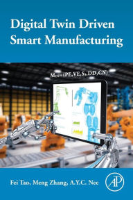 Title: Digital Twin Driven Smart Manufacturing, Author: Fei Tao