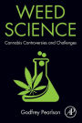 Weed Science: Cannabis Controversies and Challenges