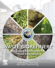 Title: Waste Biorefinery: Integrating Biorefineries for Waste Valorisation, Author: Thallada Bhaskar