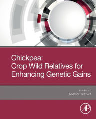 Title: Chickpea: Crop Wild Relatives for Enhancing Genetic Gains, Author: Mohar Singh PhD