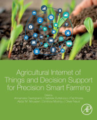 Title: Agricultural Internet of Things and Decision Support for Precision Smart Farming, Author: Annamaria Castrignano PhD