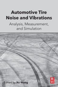 Title: Automotive Tire Noise and Vibrations: Analysis, Measurement and Simulation, Author: Xu Wang