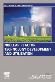 Title: Nuclear Reactor Technology Development and Utilization, Author: Salah Ud-Din Khan