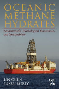 Title: Oceanic Methane Hydrates: Fundamentals, Technological Innovations, and Sustainability, Author: Lin Chen