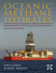 Title: Oceanic Methane Hydrates: Fundamentals, Technological Innovations, and Sustainability, Author: Lin Chen