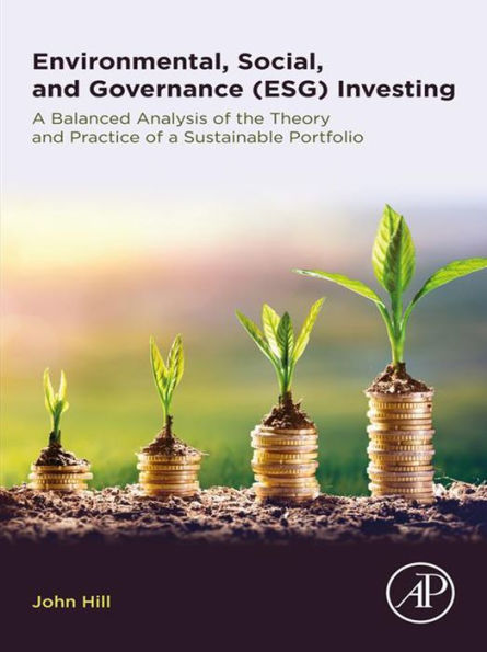 Environmental, Social, and Governance (ESG) Investing: A Balanced Analysis of the Theory and Practice of a Sustainable Portfolio