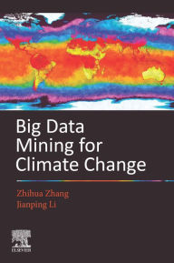Title: Big Data Mining for Climate Change, Author: Zhihua Zhang