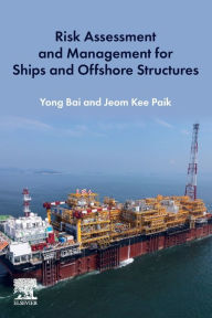 Title: Risk Assessment and Management for Ships and Offshore Structures, Author: Yong Bai