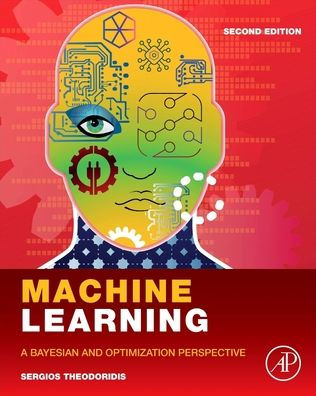 Machine Learning: A Bayesian and Optimization Perspective / Edition 2
