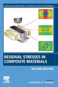 Title: Residual Stresses in Composite Materials / Edition 2, Author: Mahmood M. Shokrieh