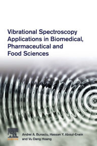 Title: Vibrational Spectroscopy Applications in Biomedical, Pharmaceutical and Food Sciences, Author: Andrei A. Bunaciu