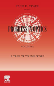 Title: Progress in Optics: A Tribute to Emil Wolf: A Tribute to Emil Wolf, Author: Taco Visser