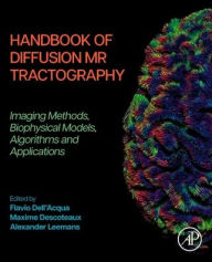 Title: Handbook of Diffusion MR Tractography: Imaging Methods, Biophysical Models, Algorithms and Applications, Author: Flavio Dell'Acqua
