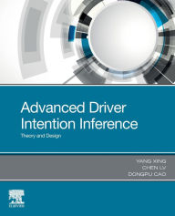 Title: Advanced Driver Intention Inference: Theory and Design, Author: Yang Xing