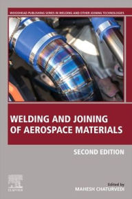 Title: Welding and Joining of Aerospace Materials / Edition 2, Author: Mahesh Chaturvedi