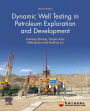 Dynamic Well Testing in Petroleum Exploration and Development / Edition 2