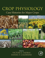 Title: Crop Physiology Case Histories for Major Crops, Author: Victor Sadras Ph.D.
