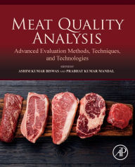 Title: Meat Quality Analysis: Advanced Evaluation Methods, Techniques, and Technologies, Author: Ashim Kumar Biswas PhD