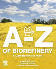 Title: A-Z of Biorefinery: A Comprehensive View, Author: Nuttha Thongchul