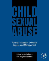 Title: Child Sexual Abuse: Forensic Issues in Evidence, Impact, and Management, Author: India Bryce