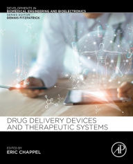 Title: Drug Delivery Devices and Therapeutic Systems, Author: Eric Chappel