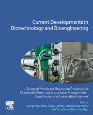 Title: Current Developments in Biotechnology and Bioengineering: Advanced Membrane Separation Processes for Sustainable Water and Wastewater Management - Case Studies and Sustainability Analysis, Author: Giorgio Mannina