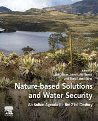 Title: Nature-Based Solutions and Water Security: An Action Agenda for the 21st Century, Author: Jan Cassin