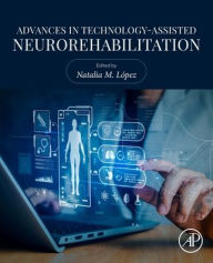 Title: Advances in Technology-Assisted Neurorehabilitation, Author: Elsevier Science