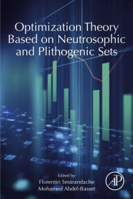Title: Optimization Theory Based on Neutrosophic and Plithogenic Sets, Author: Florentin Smarandache