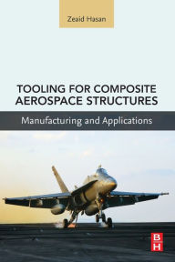 Title: Tooling for Composite Aerospace Structures: Manufacturing and Applications, Author: Zeaid Hasan